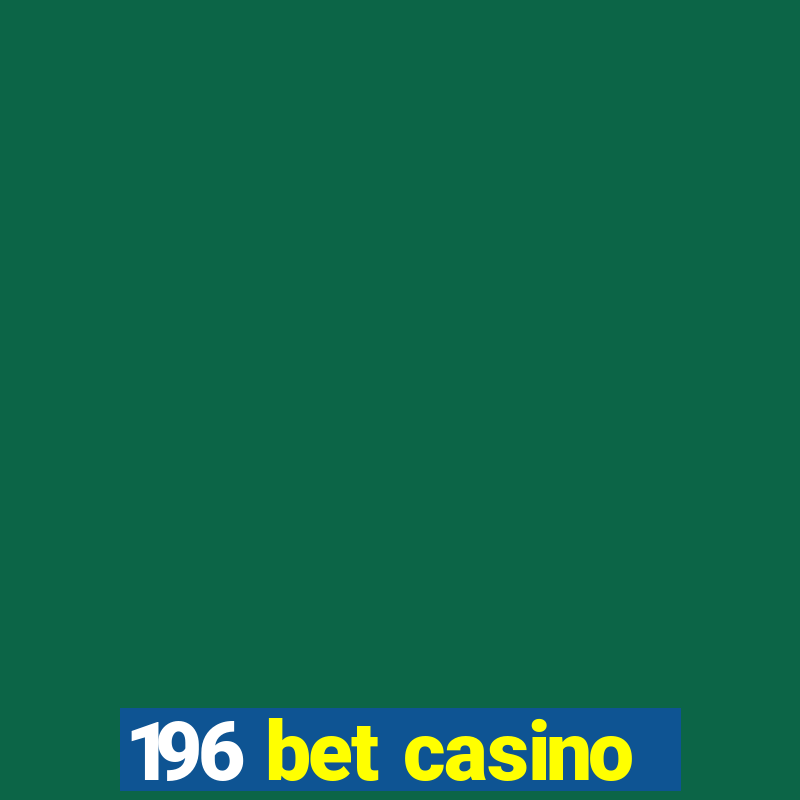 196 bet casino